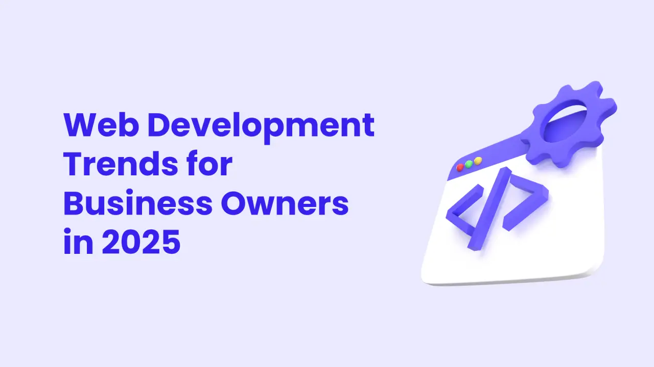 Web Development Trends Impacting Businesses in 2025